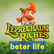 beter life